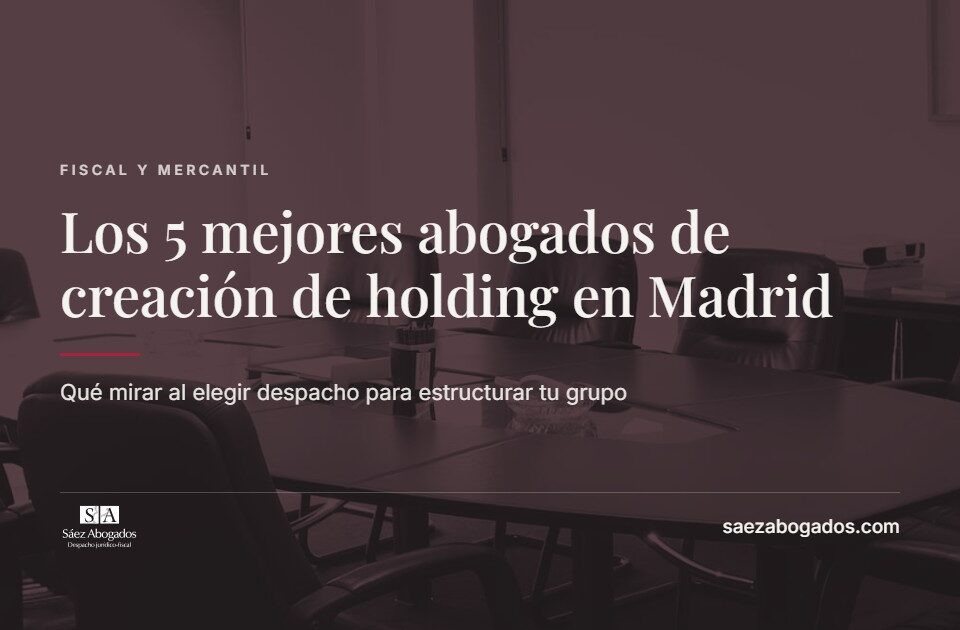 Los 5 mejores abogados de creación de holding en Madrid — Sáez Abogados