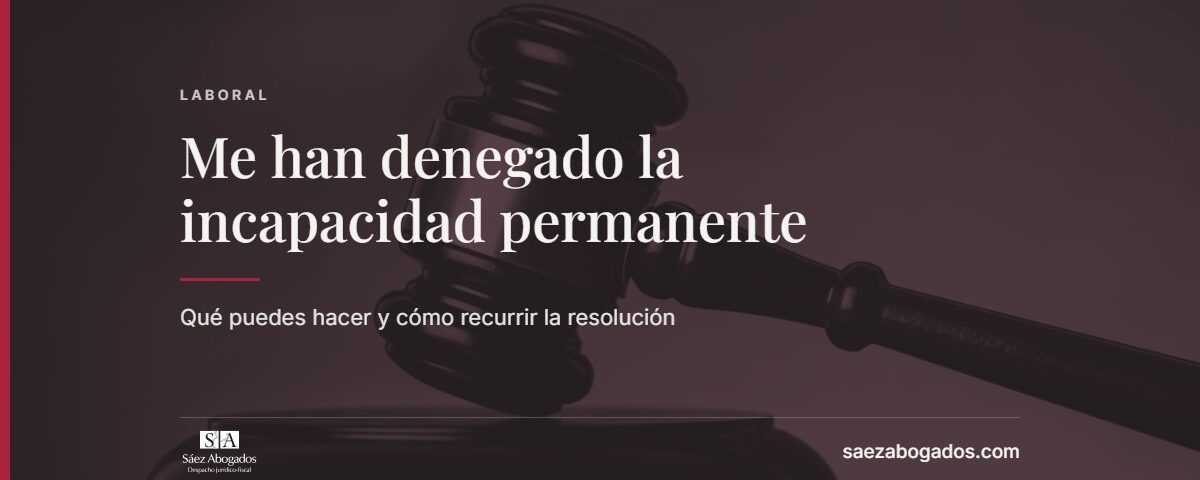 Me han denegado la incapacidad permanente — Sáez Abogados