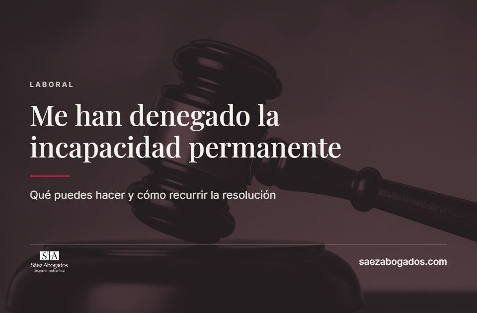 Me han denegado la incapacidad permanente — Sáez Abogados