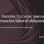 Real Decreto 723/2026: nueva información laboral obligatoria — Sáez Abogados