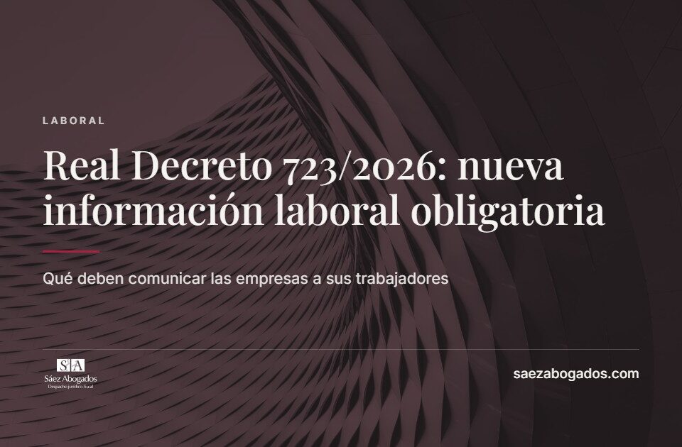 Real Decreto 723/2026: nueva información laboral obligatoria — Sáez Abogados