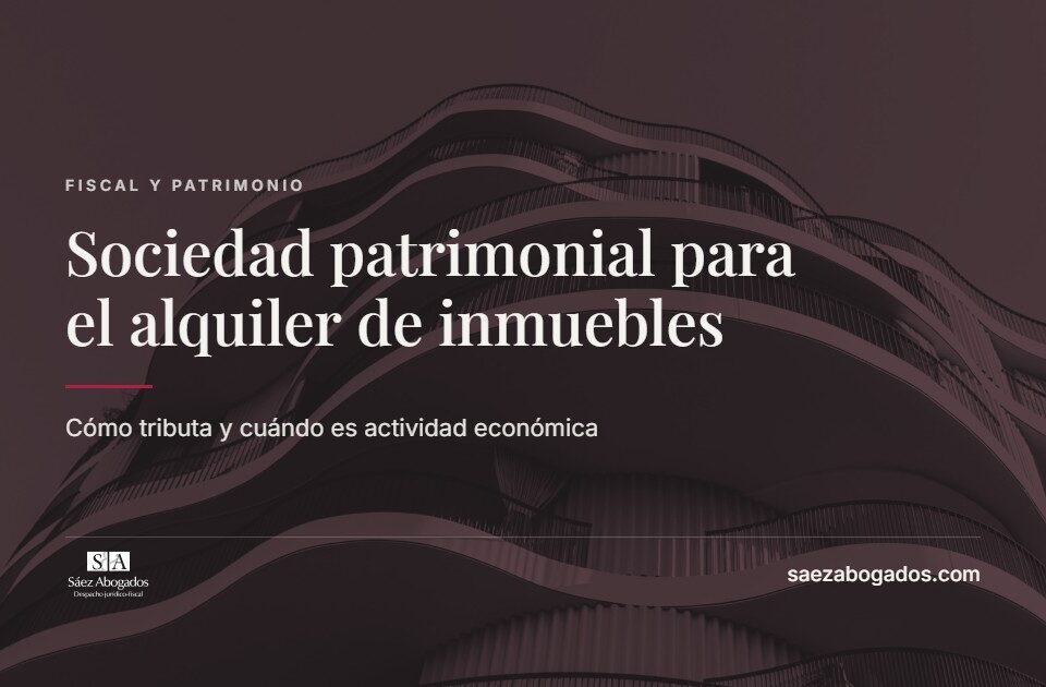 Sociedad patrimonial para el alquiler de inmuebles — Sáez Abogados