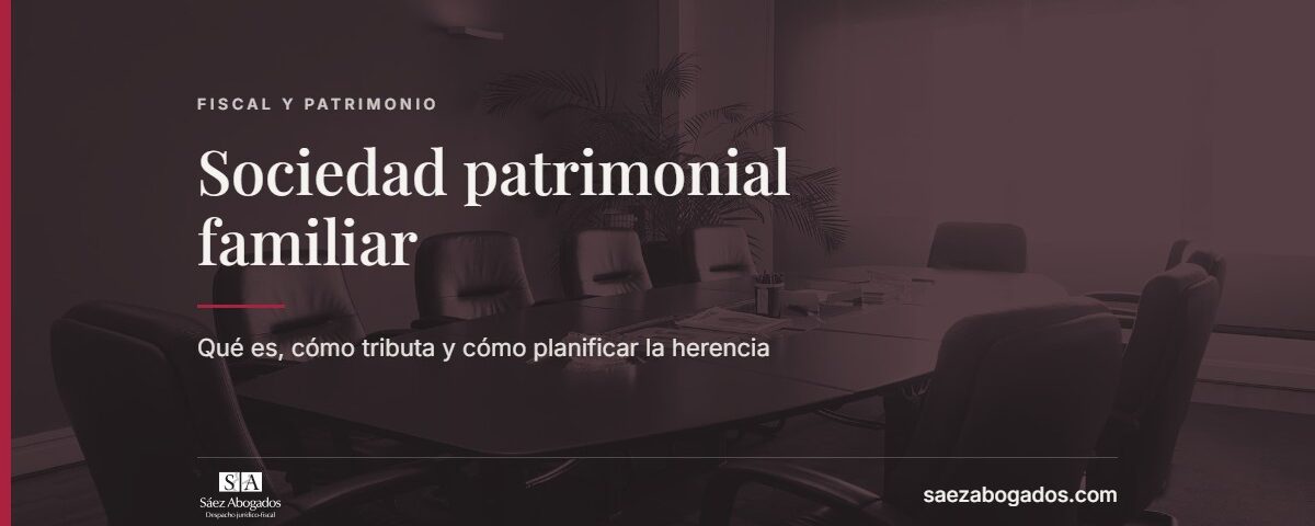 Sociedad patrimonial familiar — Sáez Abogados