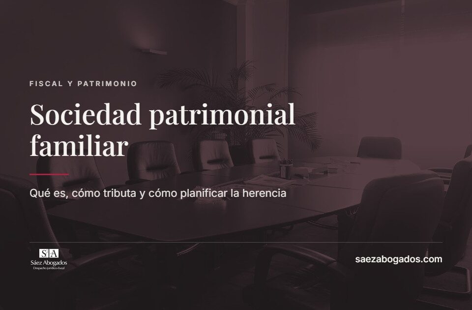 Sociedad patrimonial familiar — Sáez Abogados