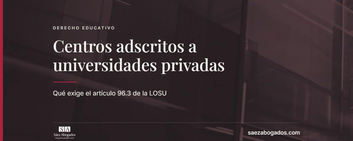 Centros adscritos a universidades privadas — Sáez Abogados