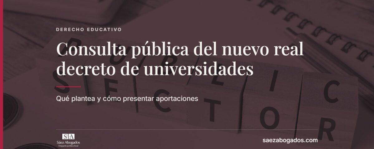 Consulta pública del nuevo real decreto de universidades — Sáez Abogados