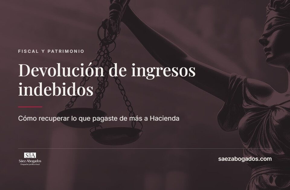 Devolución de ingresos indebidos — Sáez Abogados