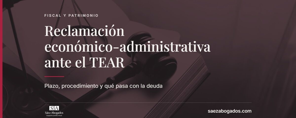 Reclamación económico-administrativa ante el TEAR — Sáez Abogados