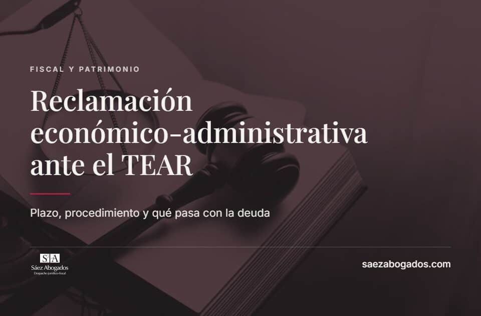 Reclamación económico-administrativa ante el TEAR — Sáez Abogados