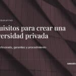 Requisitos para crear una universidad privada — Sáez Abogados
